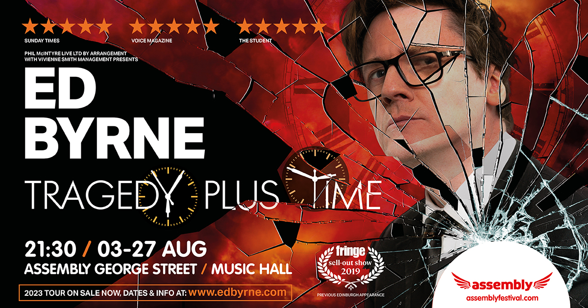 Ed’s Brand New Show Tragedy Plus Time
