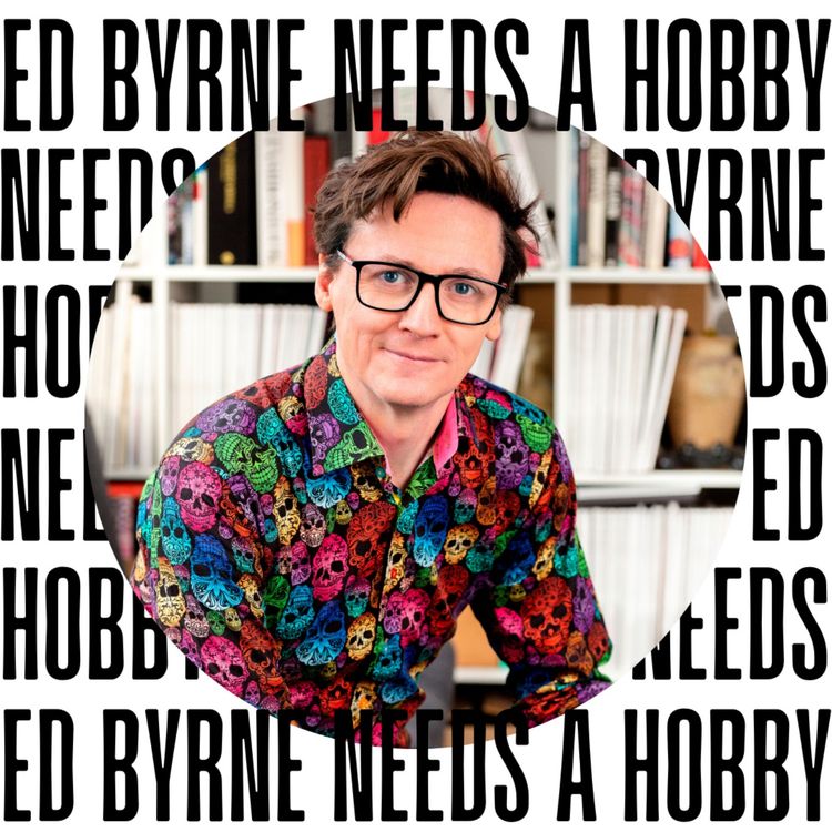 Ed Byrne Needs A Hobby Ed Byrne Needs A Hobby