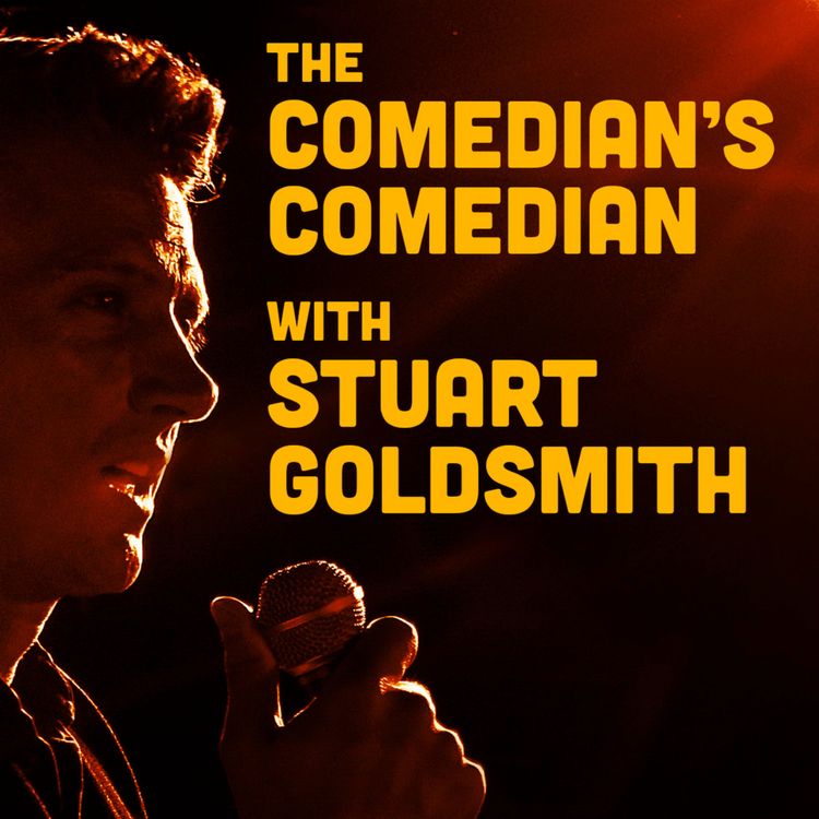 The Comedian’s Comedian with Stuart Goldsmith The Comedian’s Comedian with Stuart Goldsmith
